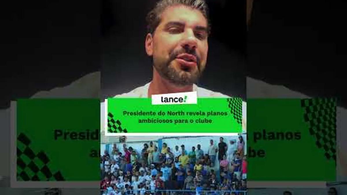 Presidente do North Esporte Clube detalha planejamento estratégico rumo à elite do Brasileirão